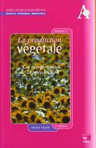 Couverture du livre « La production végétale Tome 1 : les composantes de la production (3° Ed.) » de Mauron/Vilain aux éditions Tec Et Doc