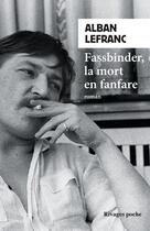 Couverture du livre « Fassbinder, la mort en fanfare » de Alban Lefranc aux éditions Rivages