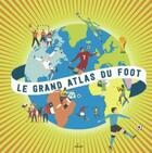 Couverture du livre « Le grand atlas du foot » de Jeremy Rouche et Neil Stevens aux éditions Milan