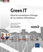 Couverture du livre « Green IT ; gérez la consommation d'énergie de vos systèmes informatiques » de Olivier Philippot aux éditions Eni