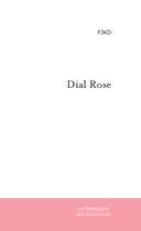 Couverture du livre « Dial rose » de Jeannin-Kazeroonie-D aux éditions Le Manuscrit