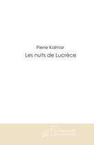 Couverture du livre « Les nuits de Lucrèce » de Pierre Kalmar aux éditions Le Manuscrit