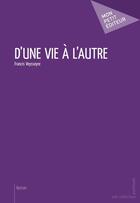 Couverture du livre « D'une vie à l'autre » de Francis Veysseyre aux éditions Publibook