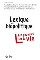 Couverture du livre « Lexique de biopolitique ; les pouvoirs sur la vie » de  aux éditions Eres