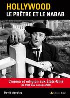 Couverture du livre « Hollywood, le prêtre et le nabab ; cinéma et religion aux Etats-Unis de 1934 aux années 2000 » de David Azoulay aux éditions Breal