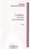 Couverture du livre « L'adoption, l'envolée vers le bonheur » de Huguette Jaillet-Pugliese aux éditions La Bruyere