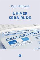 Couverture du livre « L'Hiver sera rude » de Paul Arbaud aux éditions Editions Du Panthéon