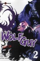 Couverture du livre « Wolf guy t.2 » de Yoshiaki Tabata et Yuki Yogo et Ayumi Izumitani et Kazumasa Hirai aux éditions Tonkam