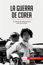 Couverture du livre « La guerra de Corea : El sÃ­mbolo del enfrentamiento entre dos mundos » de  aux éditions 50minutos.es