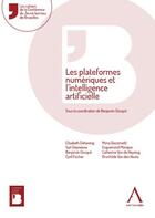 Couverture du livre « Les plateformes numériques et l'intelligence artificielle » de Benjamin Docquir aux éditions Anthemis