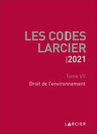 Couverture du livre « Les Codes Larcier 2021 - Tome 7 Droit de l'environnement » de Jean-Jacques Willems aux éditions Larcier