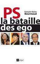 Couverture du livre « PS, la bataille des ego » de Francois-Xavier Bourmaud aux éditions Archipel