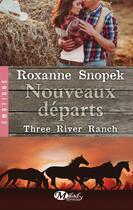 Couverture du livre « Three river ranch Tome 2 » de Roxanne Snopek aux éditions Hauteville