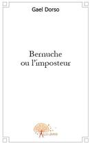 Couverture du livre « Bernuche ou l'imposteur » de Gael Dorso aux éditions Edilivre