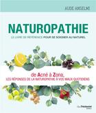 Couverture du livre « Naturopathie ; le livre de référence pour se soigner au naturel ; de acné à zona, les réponses de la naturopathie à vos maux quotidiens » de Aude Anselmi aux éditions Guy Trédaniel