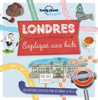 Couverture du livre « Londres expliqué aux kids » de Moira Butterfield aux éditions Lonely Planet France