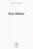 Couverture du livre « Pour Mahler » de Olivier Cadiot aux éditions P.o.l