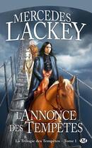 Couverture du livre « La trilogie des tempêtes Tome 1 : l'annonce des tempêtes » de Mercedes Lackey aux éditions Bragelonne