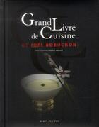 Couverture du livre « Grand livre de cuisine de Joël Robuchon » de Joel Robuchon aux éditions Alain Ducasse