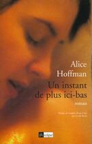 Couverture du livre « Un Instant De Plus Ici-Bas » de Alice Hoffman aux éditions Archipel