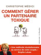 Couverture du livre « Comment gérer un partenaire toxique » de Christophe Medici aux éditions La Musardine