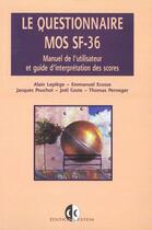 Couverture du livre « Le questionnaire mos sf-36/manuel de l'utilisateur et guide/d'interpretation des scores » de Leplege aux éditions Estem