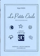 Couverture du livre « La petite étoile ; pièce pour enfants » de Regis Porte aux éditions Art Et Comedie