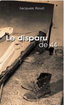 Couverture du livre « Le disparu de 1944 » de Rouil Jacques aux éditions Cheminements