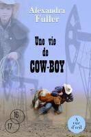 Couverture du livre « Une vie de cow-boy » de Alexandra Fuller aux éditions A Vue D'oeil