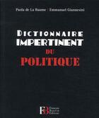 Couverture du livre « DICTIONNAIRE IMPERTINENT ; du politique » de Emmanuel Giannesini et Paola De La Baume aux éditions Les Peregrines