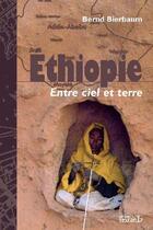Couverture du livre « Ethiopie ; entre ciel et terre » de Bernd Bierbaum aux éditions Sextant