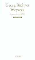 Couverture du livre « Woyzeck, fragments complets » de Georg Buchner aux éditions L'arche