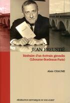 Couverture du livre « Jean Freustié, itinéraire d'un écrivain girondin : (Libourne-Bordeaux-Paris) » de Alain Chaume aux éditions Fhso