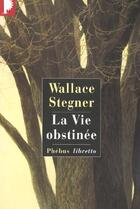 Couverture du livre « La vie obstinée » de Wallace Stegner aux éditions Libretto