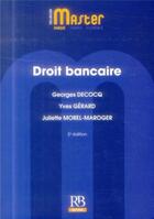 Couverture du livre « Droit bancaire (2e édition) » de Juliette Morel-Maroger et Yves Gerard et Georges Decocq aux éditions Revue Banque