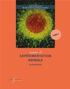 Couverture du livre « Manuel d'expérimentation animale : La pratique Tome 1 : Travailler avec les rongeurs, les lapins, les carnivores, les oiseaux » de Collectif Petit Fute et Michele De Monte et Philippe Chambrier aux éditions Pu Francois Rabelais