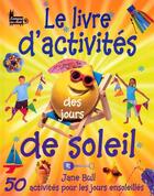 Couverture du livre « Le Livre D'Activite Des Jours De Soleil » de Jane Bull aux éditions Langue Au Chat