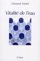 Couverture du livre « Vitalité de l'eau » de Leonard Andre aux éditions Éditions De L'aire