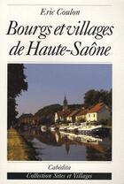 Couverture du livre « Bourgs et villages de Haute-Saône » de Eric Coulon aux éditions Cabedita