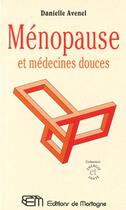 Couverture du livre « Menopause Et Medecines Douces » de Danielle Avenel aux éditions De Mortagne