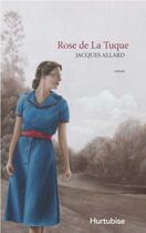 Couverture du livre « Rose de la tuque » de Jacques Allard aux éditions Hurtubise