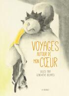 Couverture du livre « Voyages autour de mon coeur » de Genevieve Despres et Gilles Tibo aux éditions La Bagnole