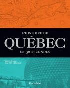Couverture du livre « L'histoire du Québec en 30 secondes » de Jean-Pierre Charland aux éditions Hurtubise