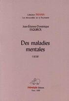 Couverture du livre « Des maladies mentales (1838).reimpression de l'edition de 1838 » de J.E.D. Esquirol aux éditions Frenesie