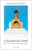 Couverture du livre « Escalier de cristal 3 - les souhaits de kuntouzangpo » de Namgyel Kunsang aux éditions Marpa