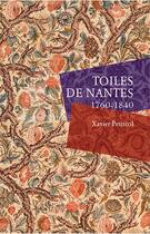 Couverture du livre « Toiles de Nantes ; 1760-1840 » de Xavier Petitcol aux éditions Chateau Des Ducs De Bretagne