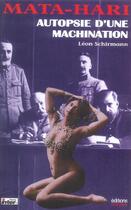 Couverture du livre « Mata hari - autopsie d'une machination » de Leon Schirmann aux éditions Italiques