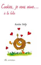 Couverture du livre « Cookies, je vous aime... a la folie (édition 2005) » de Rosita Telly aux éditions Le Sureau