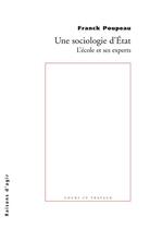 Couverture du livre « Une sociologie d'Etat ; l'école et ses experts » de Franck Poupeau aux éditions Raisons D'agir