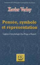 Couverture du livre « Pensee, symbole et representation - logique et psychologie chez frege et husserl » de Xavier Verley aux éditions Dianoia